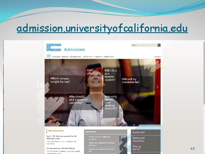 admission. universityofcalifornia. edu 45 