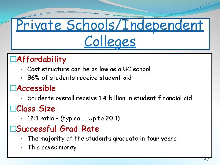 Private Schools/Independent Colleges �Affordability • Cost structure can be as low as a UC