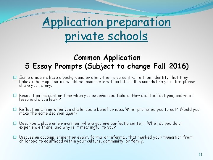 Application preparation private schools Common Application 5 Essay Prompts (Subject to change Fall 2016)