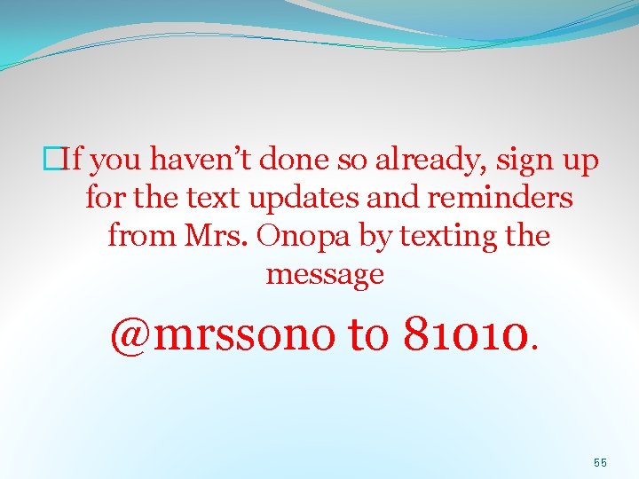 �If you haven’t done so already, sign up for the text updates and reminders