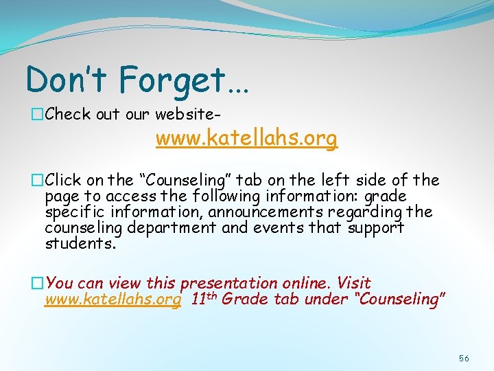 Don’t Forget… �Check out our website- www. katellahs. org �Click on the “Counseling” tab Don’t Forget… �Check out our website- www. katellahs. org �Click on the “Counseling” tab