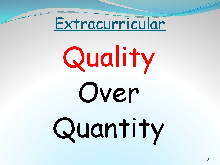 Extracurricular Quality Over Quantity 9 