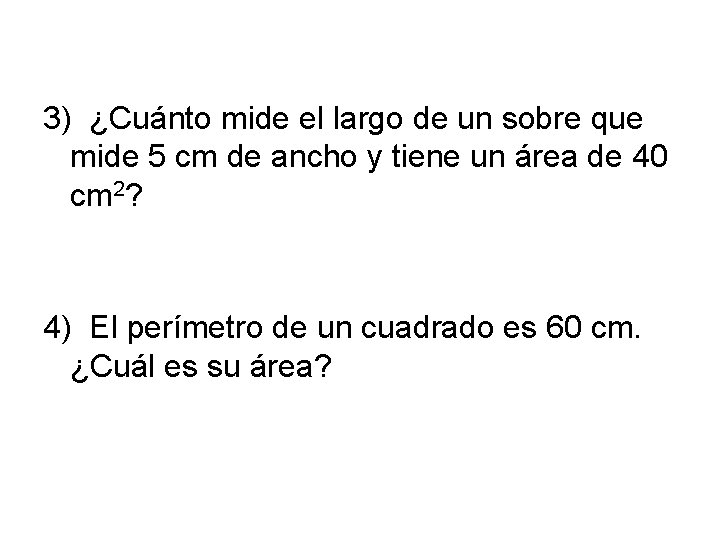3) ¿Cuánto mide el largo de un sobre que mide 5 cm de ancho 3) ¿Cuánto mide el largo de un sobre que mide 5 cm de ancho