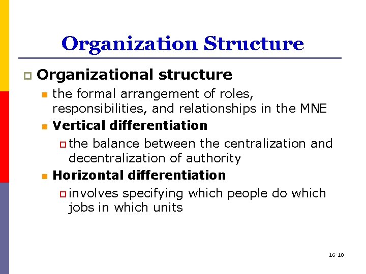 Organization Structure p Organizational structure n n n the formal arrangement of roles, responsibilities,