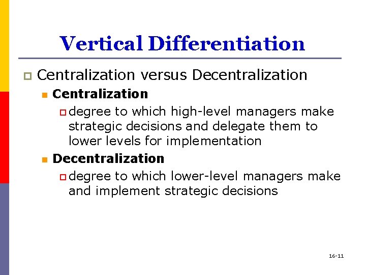 Vertical Differentiation p Centralization versus Decentralization n n Centralization p degree to which high-level