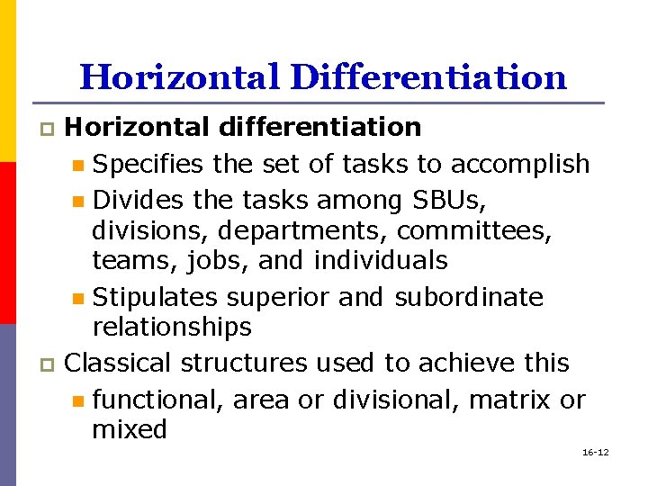 Horizontal Differentiation Horizontal differentiation n Specifies the set of tasks to accomplish n Divides