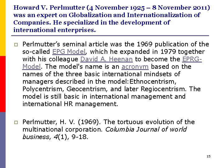 Howard V. Perlmutter (4 November 1925 – 8 November 2011) was an expert on