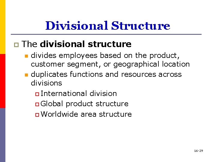 Divisional Structure p The divisional structure n n divides employees based on the product,