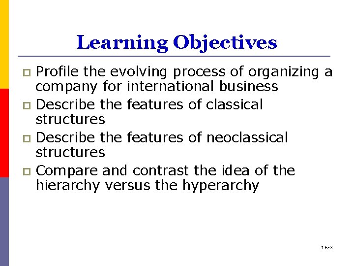 Learning Objectives Profile the evolving process of organizing a company for international business p
