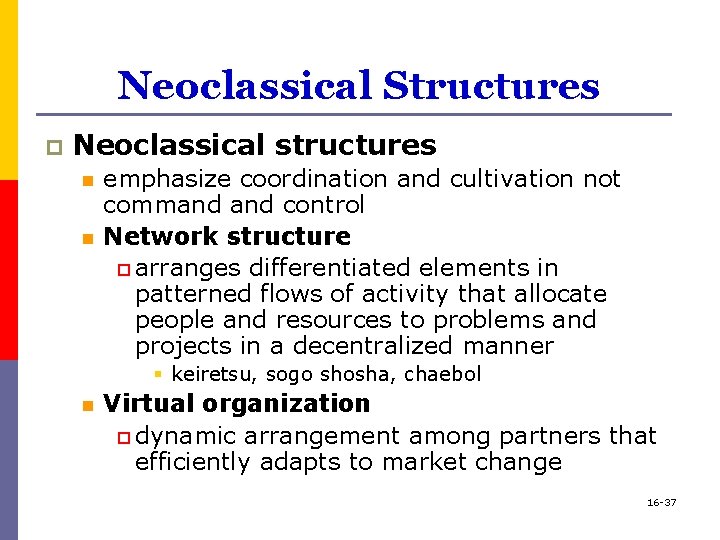Neoclassical Structures p Neoclassical structures n n emphasize coordination and cultivation not command control