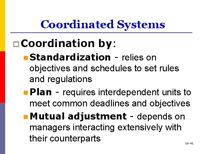 Coordinated Systems p Coordination by: n Standardization - relies on objectives and schedules to