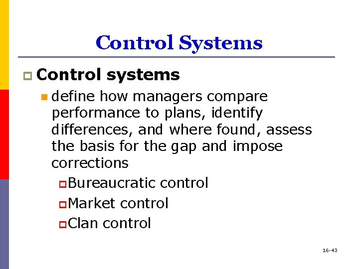 Control Systems p Control n systems define how managers compare performance to plans, identify