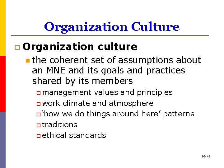 Organization Culture p Organization n culture the coherent set of assumptions about an MNE