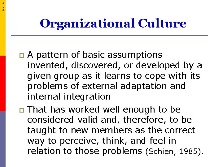 5 2 Organizational Culture A pattern of basic assumptions - invented, discovered, or developed