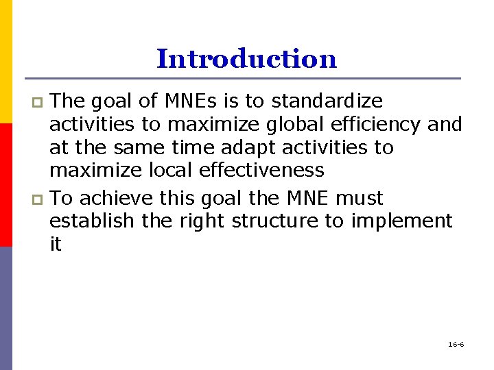 Introduction The goal of MNEs is to standardize activities to maximize global efficiency and