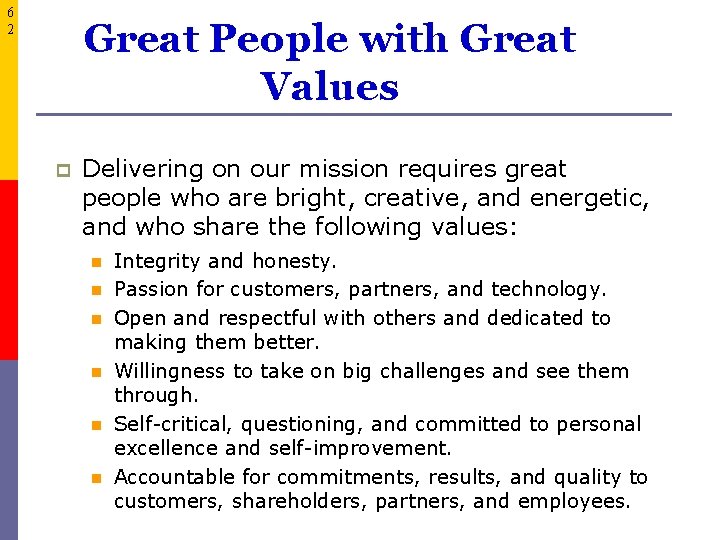 6 2 Great People with Great Values p Delivering on our mission requires great