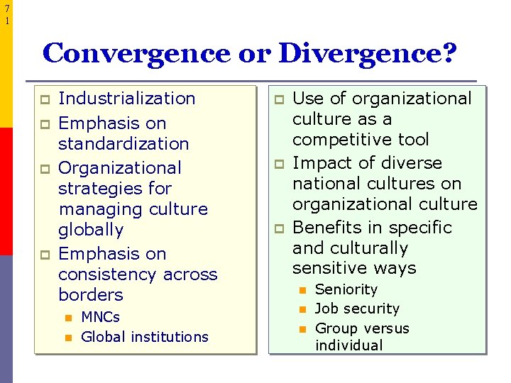 7 1 Convergence or Divergence? p p Industrialization Emphasis on standardization Organizational strategies for