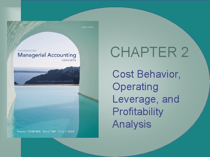 2 - CHAPTER 2 Cost Behavior, Operating Leverage, and Profitability Analysis 2 -2 