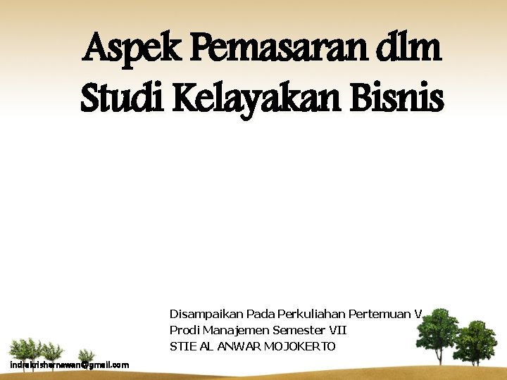 Aspek Pemasaran dlm Studi Kelayakan Bisnis Disampaikan Pada Perkuliahan Pertemuan V Prodi Manajemen Semester