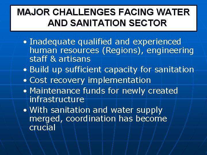 MAJOR CHALLENGES FACING WATER AND SANITATION SECTOR • Inadequate qualified and experienced human resources