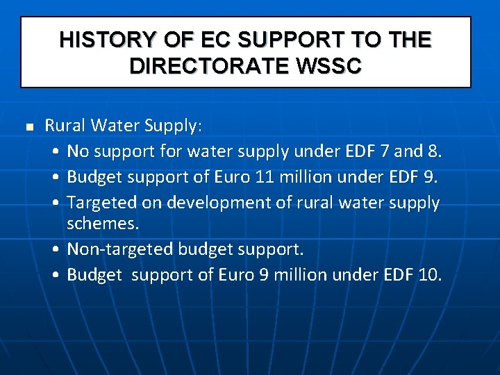 HISTORY OF EC SUPPORT TO THE DIRECTORATE WSSC n Rural Water Supply: • No