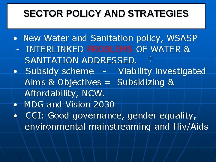 SECTOR POLICY AND STRATEGIES • New Water and Sanitation policy, WSASP - INTERLINKED PROBLEMS