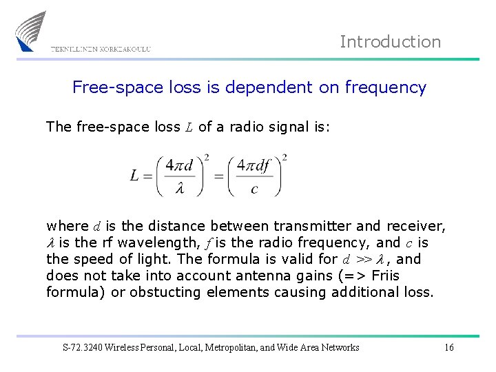 Introduction Free-space loss is dependent on frequency The free-space loss L of a radio