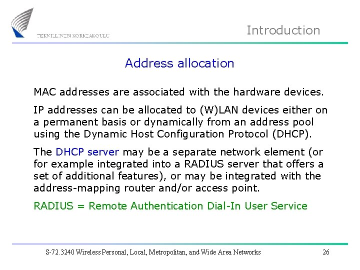 Introduction Address allocation MAC addresses are associated with the hardware devices. IP addresses can