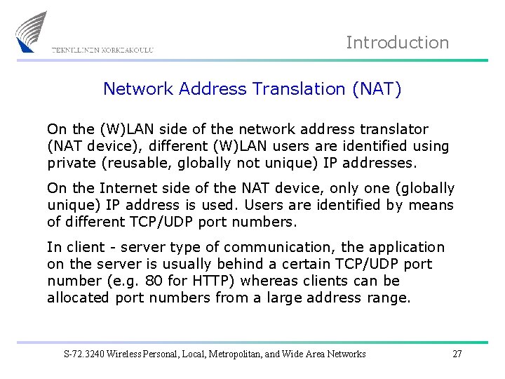 Introduction Network Address Translation (NAT) On the (W)LAN side of the network address translator