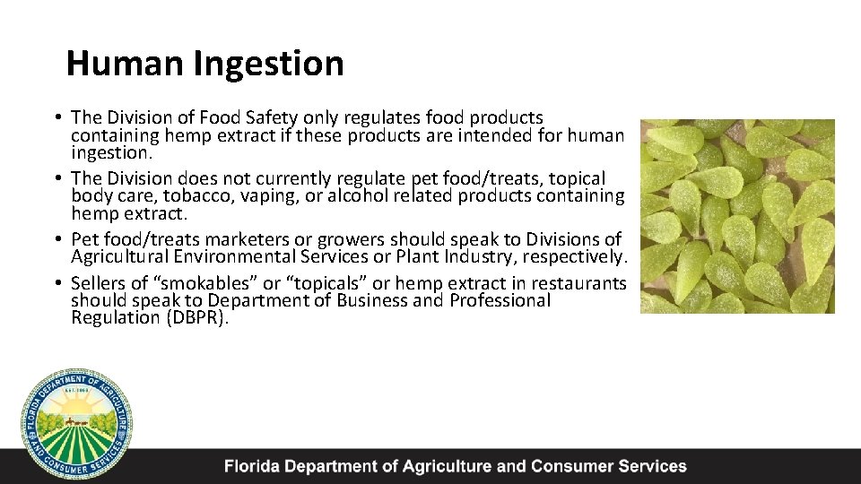 Human Ingestion • The Division of Food Safety only regulates food products containing hemp