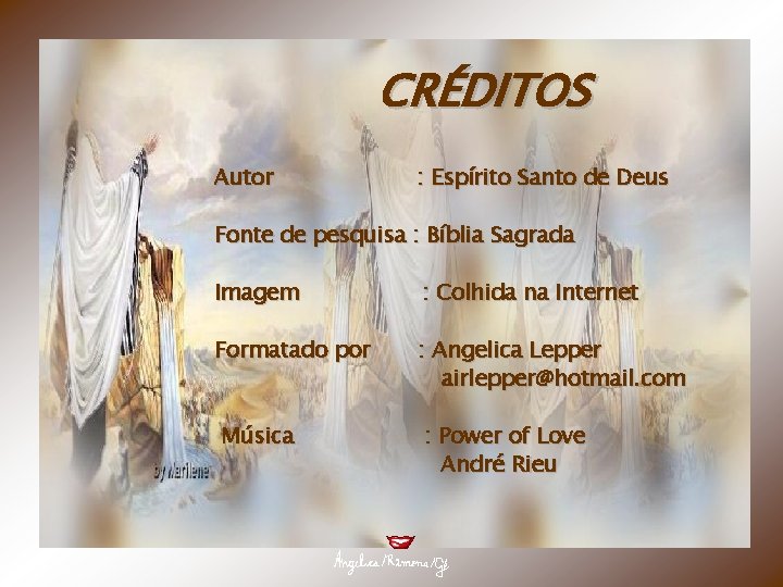 CRÉDITOS Autor : Espírito Santo de Deus Fonte de pesquisa : Bíblia Sagrada Imagem