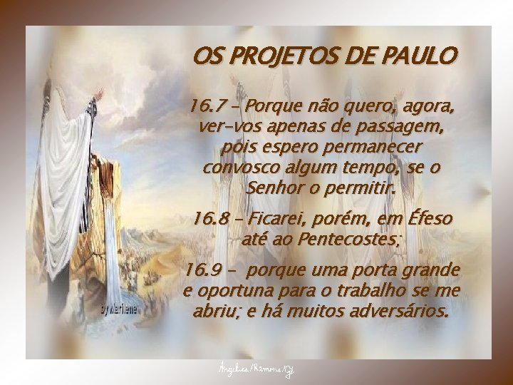 OS PROJETOS DE PAULO 16. 7 – Porque não quero, agora, ver-vos apenas de