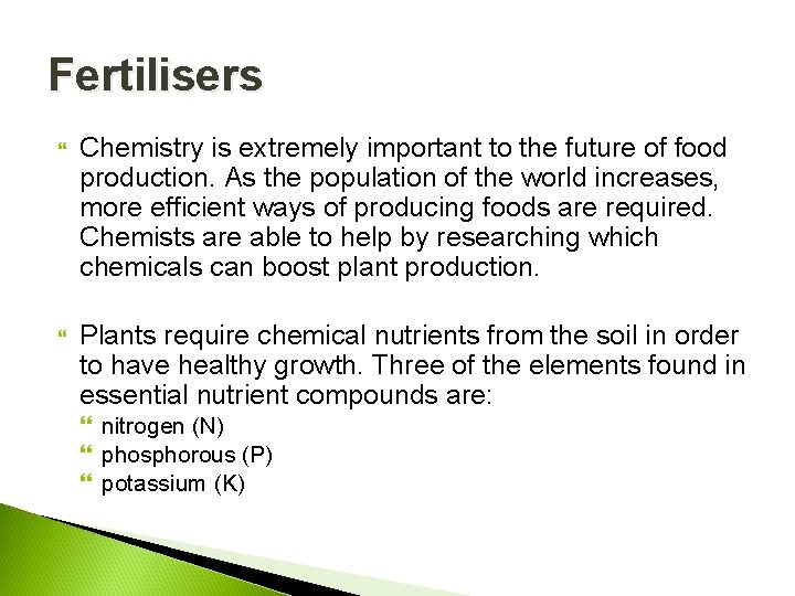 Fertilisers Chemistry is extremely important to the future of food production. As the population