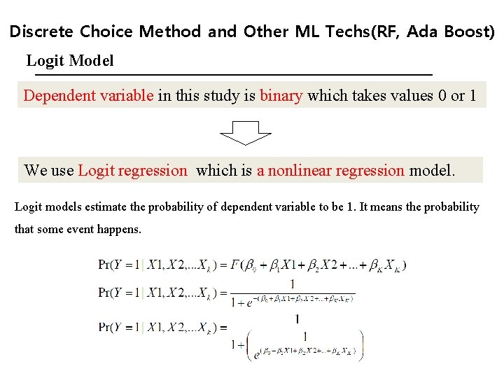 Discrete Choice Method and Other ML Techs(RF, Ada Boost) Logit Model Dependent variable in Discrete Choice Method and Other ML Techs(RF, Ada Boost) Logit Model Dependent variable in