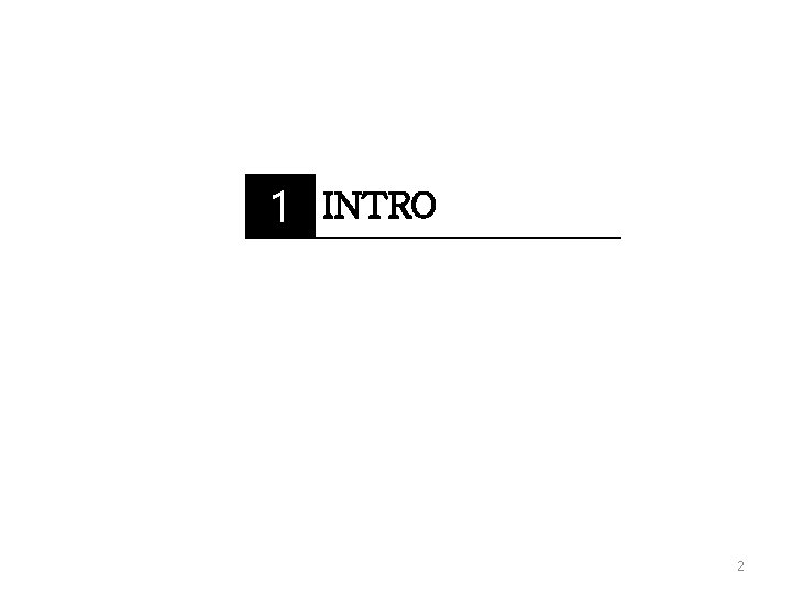 1 INTRO 2 1 INTRO 2