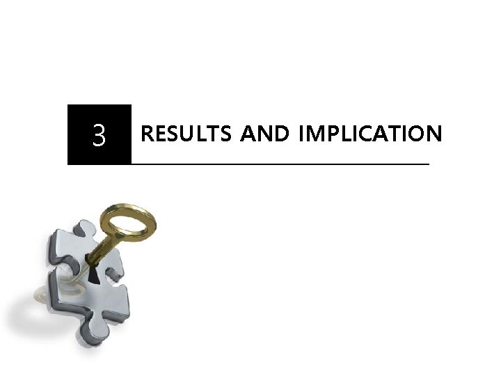 3 RESULTS AND IMPLICATION 3 RESULTS AND IMPLICATION