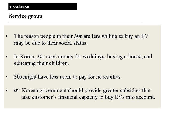 Conclusion Service group • The reason people in their 30 s are less willing Conclusion Service group • The reason people in their 30 s are less willing