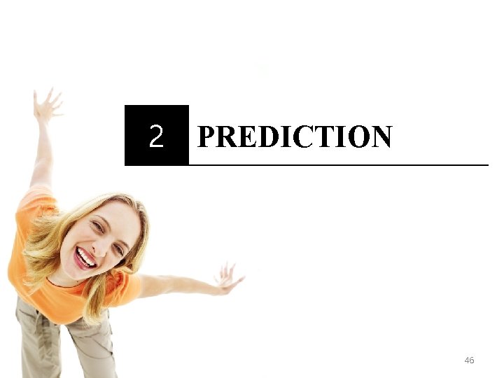 2 PREDICTION 46 2 PREDICTION 46