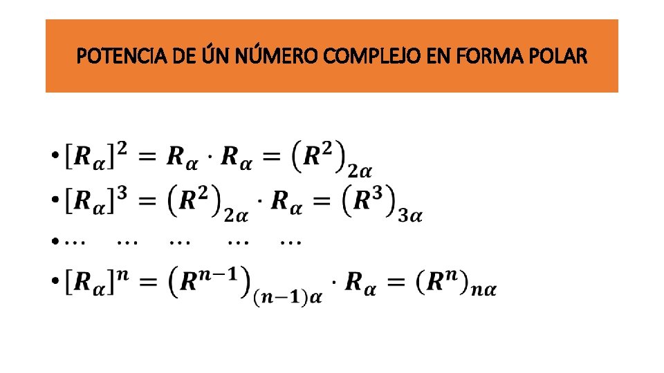 POTENCIA DE ÚN NÚMERO COMPLEJO EN FORMA POLAR • 