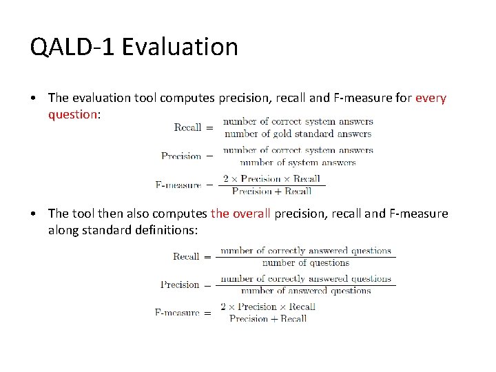 QALD-1 Evaluation • The evaluation tool computes precision, recall and F-measure for every question: