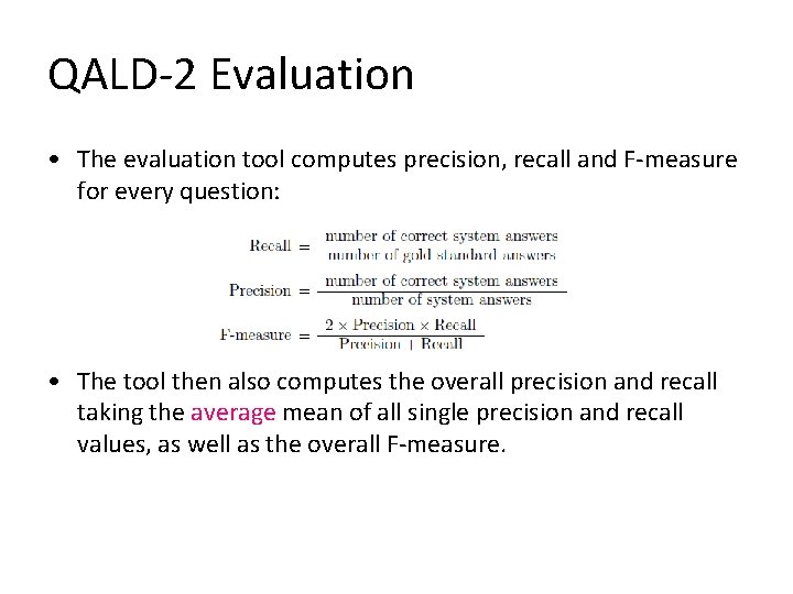 QALD-2 Evaluation • The evaluation tool computes precision, recall and F-measure for every question: