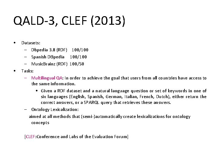 QALD-3, CLEF (2013) • • Datasets: – Dbpedia 3. 8 (RDF) 100/100 – Spanish