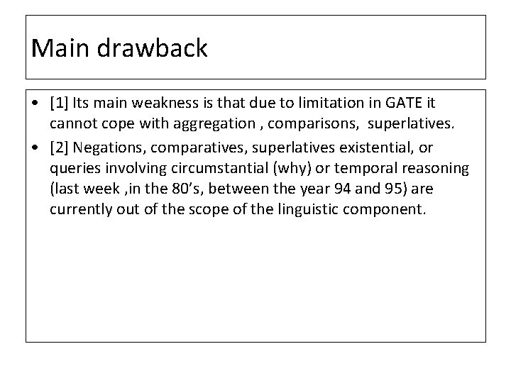 Main drawback • [1] Its main weakness is that due to limitation in GATE