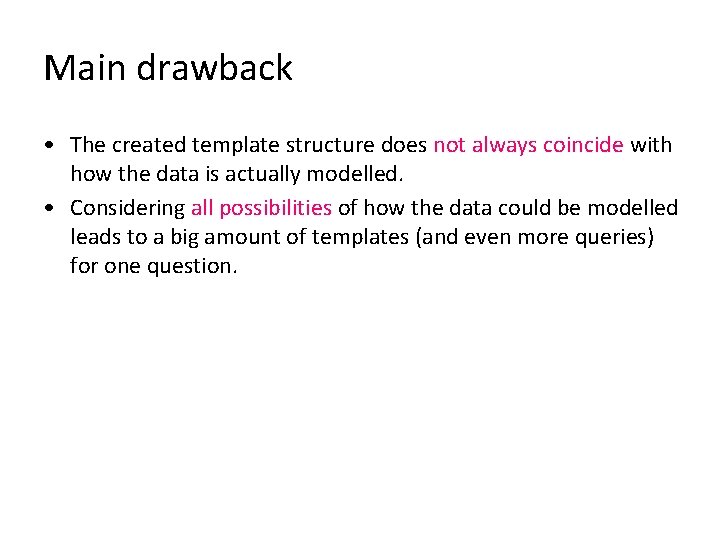 Main drawback • The created template structure does not always coincide with how the