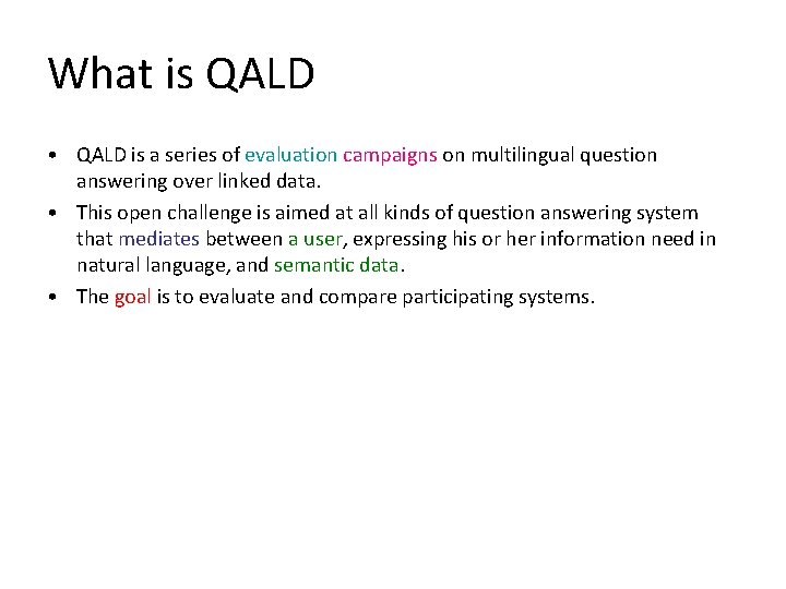 What is QALD • QALD is a series of evaluation campaigns on multilingual question