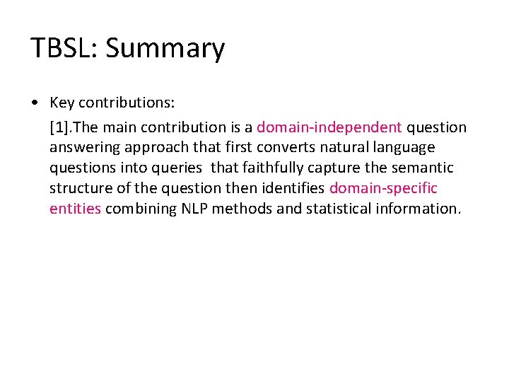 TBSL: Summary • Key contributions: [1]. The main contribution is a domain-independent question answering