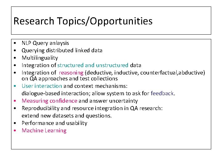 Research Topics/Opportunities • • • NLP Query anlaysis Querying distributed linked data Multilinguality Integration