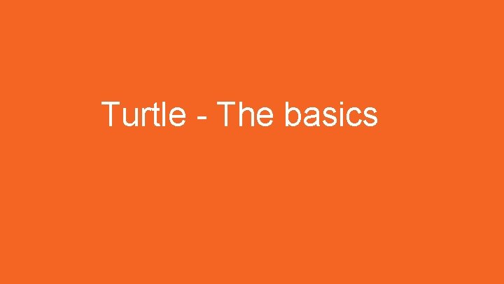 Turtle - The basics 