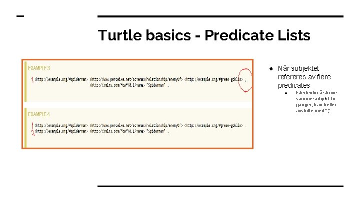Turtle basics - Predicate Lists Accomplishment 1 ● Når subjektet refereres av flere predicates