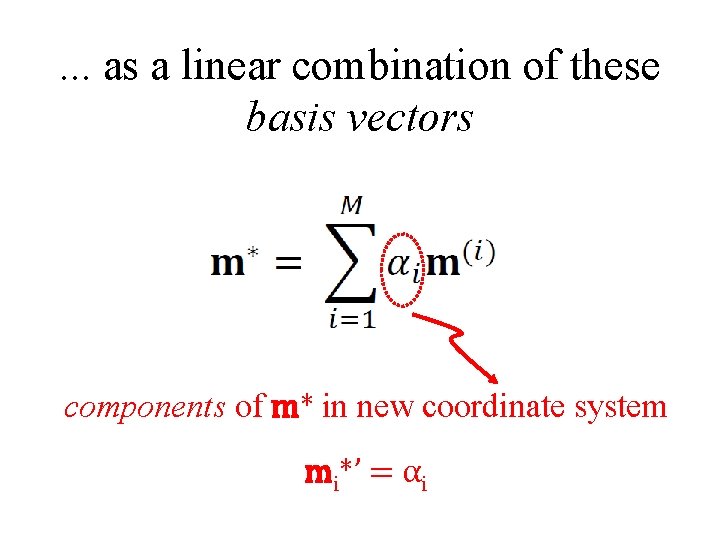. . . as a linear combination of these basis vectors components of m*